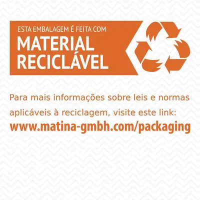 Esta embalagem é feita com material reciclável. Para mais informações sobre leis e normas aplicáveis à reciclagem, visite www.matina-gmbh.com/packaging