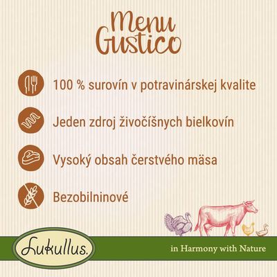 Menu Gustico: 100 % surovín v potravinárskej kvalite, jeden zdroj živočíšnych bielkovín, vysoký obsah čerstvého mäsa, bezobilninové. Lukullus. in Harmony with Nature.