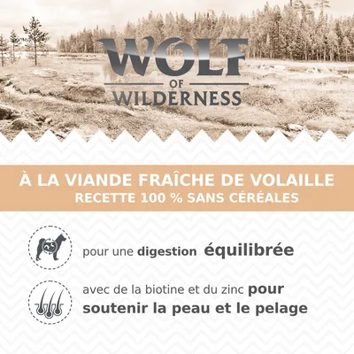 Wolf of Wilderness. À la viande fraîche de volaille, recette 100 % sans céréales. Pour une digestion équilibrée, avec biotine et zinc pour soutenir la peau et le pelage.