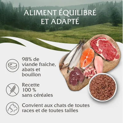 ALIMENT ÉQUILIBRÉ ET ADAPTÉ. 98 % de viande fraîche, abats et bouillon. Recette 100 % sans céréales. Convient aux chats de toutes races et de toutes tailles.