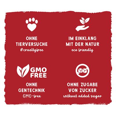 Ohne Tierversuche, im Einklang mit der Natur, ohne Gentechnik, ohne Zugabe von Zucker. #crueltyfree, eco friendly, GMO-free, without added sugar.