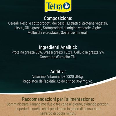 Tetra. Composizione: cereali, pesci e sottoprodotti ittici, proteine vegetali, lieviti, oli e grassi, alghe, molluschi, crostacei, minerali. Proteine 36%, grassi 13,2%, umidità 7%. Vitamina D3 2.320 UI/kg, acido citrico 369 mg/kg. Razioni consigliate: somministrare piccole porzioni due o tre volte quotidianamente.