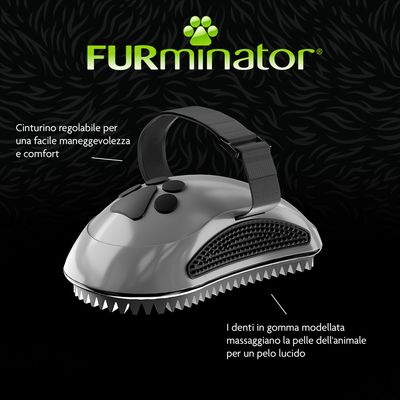 furminator con cinturino regolabile per una facile maneggevolezza e comfort. I denti in gomma sagomati massaggiano la pelle dell’animale per un pelo lucido.