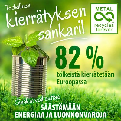 Todellinen kierrätyksen sankari! 82 % tölkeistä kierrätetään Euroopassa. Sinäkin voit auttaa säästämään energiaa ja luonnonvaroja. METAL recycles forever.