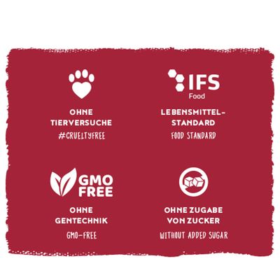 Ohne Tierversuche #crueltyfree, IFS Food Lebensmittel-Standard, ohne Gentechnik GMO-free, ohne Zugabe von Zucker without added sugar.