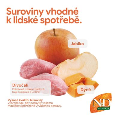 N&D Pumpkin. Prísady: jablko, diviačina z Talianska, tekvica. Kvalitné bielkoviny pre vyváženú výživu zvierat. Suroviny vhodné na ľudskú spotrebu.