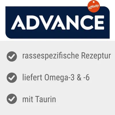 Advance von Affinity. Rassespezifische Rezeptur, liefert Omega-3 & -6, mit Taurin. Advance von Affinity. Rassespezifische Rezeptur, liefert Omega-3 & -6, mit Taurin.