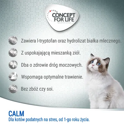 Concept for Life. Zawiera l-tryptofan, hydrolizat białka mlecznego, mieszankę ziół, dba o drogi moczowe, wspomaga trawienie, bez zbóż i soi. CALM dla kotów podatnych na stres od 1 roku życia.