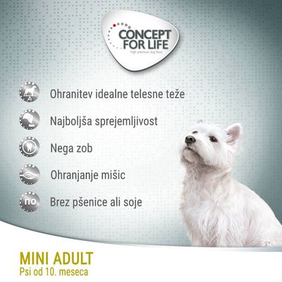 CONCEPT FOR LIFE. Ohranjanje idealne telesne teže, najboljša sprejemljivost, nega zob, ohranjanje mišic, brez pšenice ali soje. MINI ADULT Psi od 10. meseca.