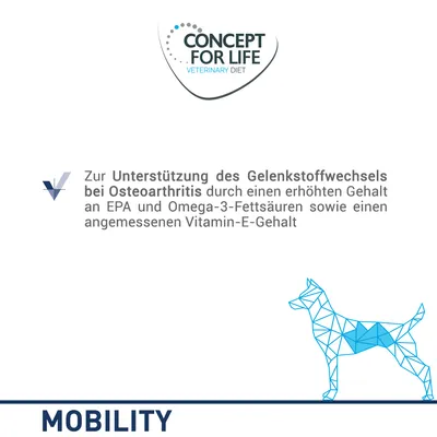 Concept for Life Veterinary Diet Mobility. Unterstützung des Gelenkstoffwechsels bei Osteoarthritis durch EPA, Omega-3-Fettsäuren und Vitamin E.