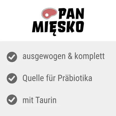 Pan Mięsko. Ausgewogen & komplett, Quelle für Präbiotika, mit Taurin.