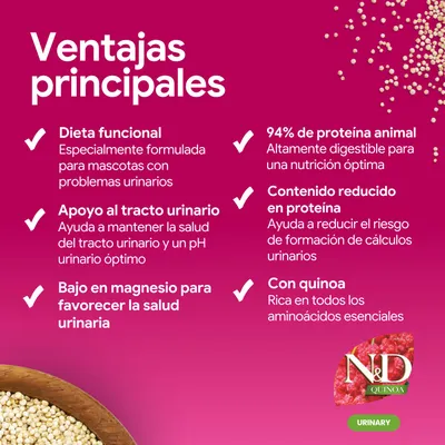 Ventajas principales: dieta funcional, apoyo al tracto urinario, bajo en magnesio, 94% proteína animal, contenido reducido en proteína, con quinoa. N&D Quinoa Urinary.
