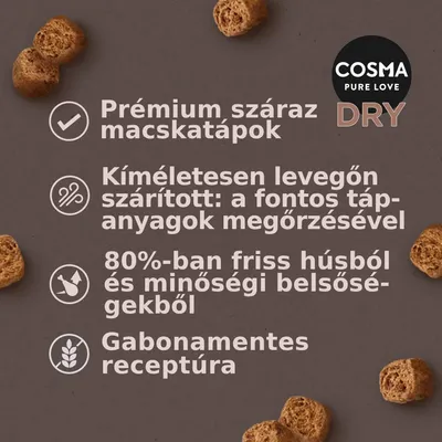 COSMA PURE LOVE DRY. Prémium száraz macskatápok, kíméletesen levegőn szárított, 80%-ban friss húsból és minőségi belsőségekből, gabonamentes receptúra.