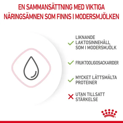 En sammansättning med viktiga näringsämnen som finns i modersmjölken: liknande laktosinnehåll, fruktooligosackarider, mycket lättsmälta proteiner, utan tillsatt stärkelse.