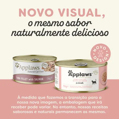 Texto: NOVO VISUAL, o mesmo sabor naturalmente delicioso. Duas latas de Applaws Natural Cat Food Tuna Fillet with Salmon 156g. Selo: NOVO DESIGN. Informação sobre possível variação de embalagem.