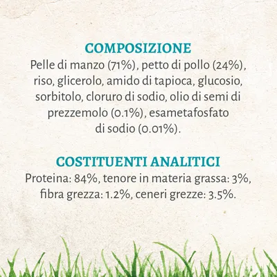 Composizione: pelle di manzo 71%, petto di pollo 24%, riso, glicerolo, amido di tapioca, ecc. Costituenti analitici: proteina 84%, grassi 3%, fibra grezza 1.2%, ceneri grezze 3.5%.