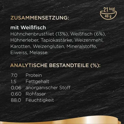 Zusammensetzung: Weissfisch, Hühnerbrustfilet (13%), Weissfisch (6%), Hühnerleber, Karotten. Analytische Bestandteile: Protein 7%, Fettgehalt 1.5%, Feuchtigkeit 88%.