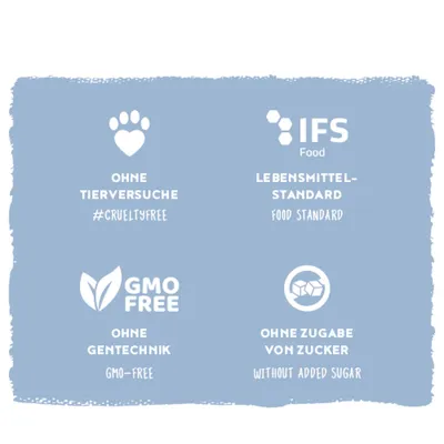 Ohne Tierversuche, #crueltyfree; IFS Food Lebensmittel-Standard; ohne Gentechnik, GMO-free; ohne Zugabe von Zucker, without added sugar. Ohne Tierversuche, #crueltyfree; IFS Food Lebensmittel-Standard; ohne Gentechnik, GMO-free; ohne Zugabe von Zucker, without added sugar.