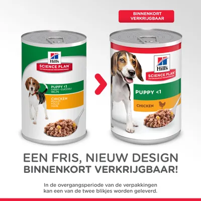 Twee blikken Hill's Science Plan Puppy <1 Chicken natvoer met oud en nieuw design, tekst: 'BINNENKORT VERKRIJGBAAR' en 'EEN FRIS, NIEUW DESIGN BINNENKORT VERKRIJGBAAR!'.