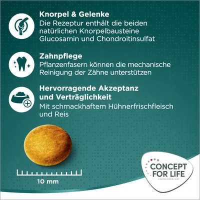 Knorpel & Gelenke: Glucosamin und Chondroitinsulfat. Zahnpflege: Pflanzenfasern unterstützen mechanische Reinigung. Akzeptanz: Hühnerfrischfleisch und Reis. Krokettengrösse: 10 mm.