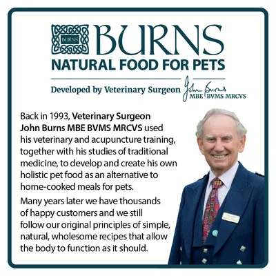 Burns Natural Food for Pets, developed by veterinary surgeon John Burns MBE BVMS MRCVS. Holistic pet food created as an alternative to home-cooked meals, using simple, natural recipes.