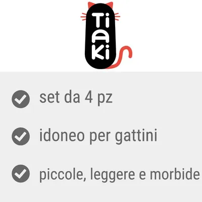 Tiaki. Set da 4 pz, idoneo per gattini, piccole leggere e morbide.