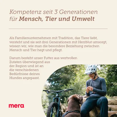 Kompetenz seit 3 Generationen für Mensch, Tier und Umwelt. Futter aus wertvollen Zutaten aus der Region, angepasst an die Bedürfnisse deines Hundes. Marke: mera.