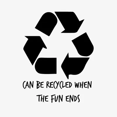 Recycling symbol with the text: Can be recycled when the fun ends.