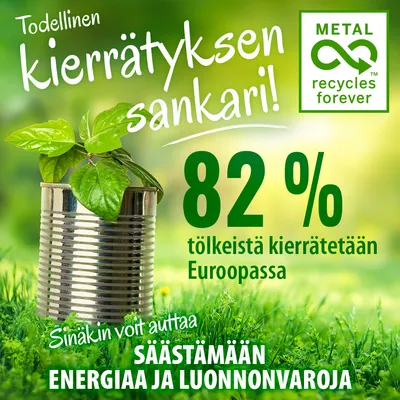 Todellinen kierrätyksen sankari! 82 % tölkeistä kierrätetään Euroopassa. Sinäkin voit auttaa säästämään energiaa ja luonnonvaroja. METAL recycles forever. Todellinen kierrätyksen sankari! 82 % tölkeistä kierrätetään Euroopassa. Sinäkin voit auttaa säästämään energiaa ja luonnonvaroja. METAL recycles forever.