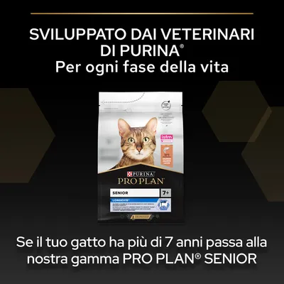 Sviluppato dai veterinari di Purina. Per ogni fase della vita. Se il tuo gatto ha più di 7 anni passa alla nostra gamma PRO PLAN SENIOR. Confezione PURINA PRO PLAN Senior 7+ visibile.