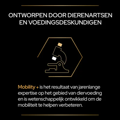 Ontworpen door dierenartsen en voedingsdeskundigen. Mobility+ is het resultaat van jarenlange expertise in diervoeding en wetenschappelijk ontwikkeld om mobiliteit te helpen verbeteren.