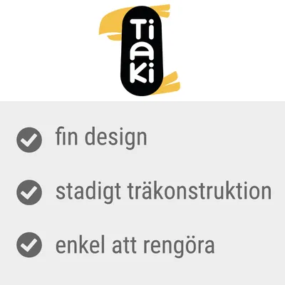 Tiaki. fin design, stadigt träkonstruktion, enkel att rengöra