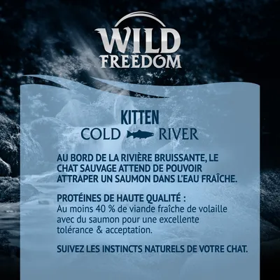 Wild Freedom Kitten Cold River. Protéines de haute qualité : au moins 40 % de viande fraîche de volaille avec du saumon pour une excellente tolérance & acceptation.