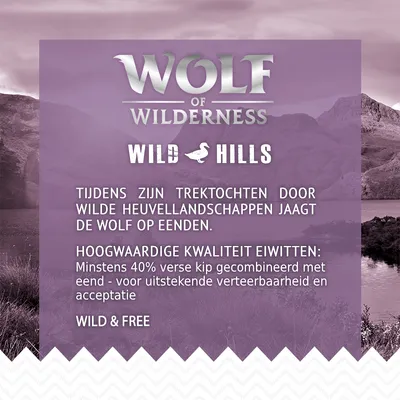 Wolf of Wilderness Wild Hills. Minstens 40% verse kip gecombineerd met eend, voor uitstekende verteerbaarheid en acceptatie. Wild & Free.