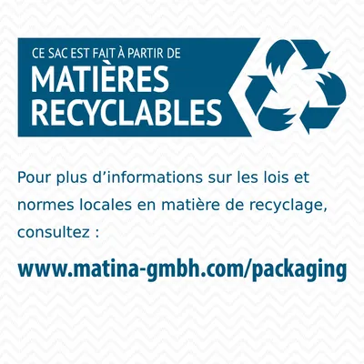 Ce sac est fait à partir de matières recyclables. Pour plus d’informations sur le recyclage, consultez : www.matina-gmbh.com/packaging