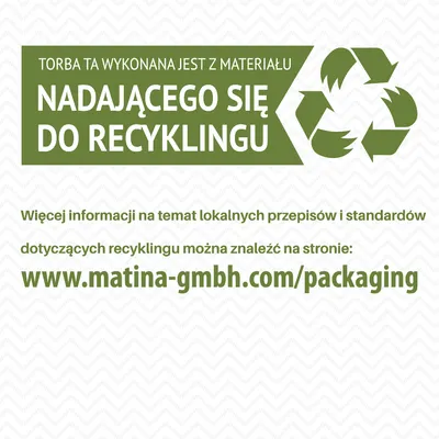 Torba ta wykonana jest z materiału nadającego się do recyklingu. Więcej informacji: www.matina-gmbh.com/packaging