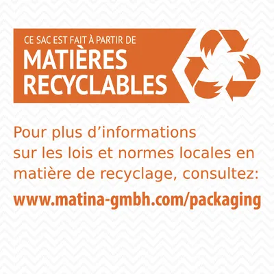 Ce sac est fait à partir de matières recyclables. Pour plus d’informations sur le recyclage, consultez : www.matina-gmbh.com/packaging