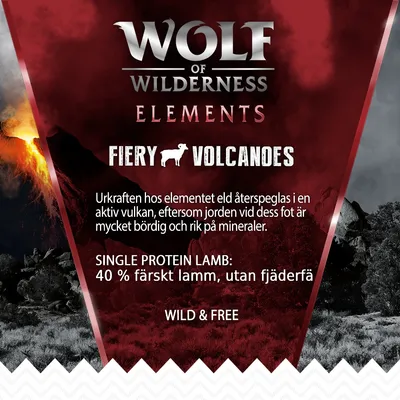 Wolf of Wilderness Elements Fiery Volcanoes. Single Protein Lamb: 40 % färskt lamm, utan fjäderfä. Wild & Free. Text om vulkan och mineralrik jord.