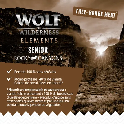 Wolf of Wilderness Elements Senior Rocky Canyons. Recette 100 % sans céréales, mono-protéine : 40 % de viande fraîche de bœuf élevé en liberté. Free-range meat. Nourriture responsable.