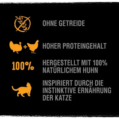 Ohne Getreide, hoher Proteingehalt, hergestellt mit 100% natürlichem Huhn, inspiriert durch die instinktive Ernährung der Katze.