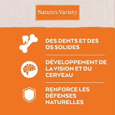 Nature’s Variety. Des dents et des os solides. Développement de la vision et du cerveau. Renforce les défenses naturelles.