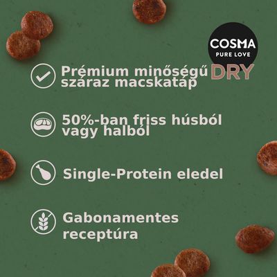 COSMA PURE LOVE DRY. Prémium minőségű száraz macskatáp, 50%-ban friss húsból vagy halból, Single-Protein eledel, gabonamentes receptúra.
