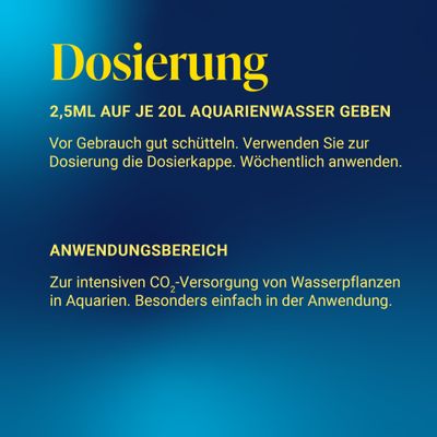 Dosierung: 2,5 ml auf je 20 l Aquarienwasser geben. Vor Gebrauch schütteln, Dosierkappe verwenden, wöchentlich anwenden. Anwendungsbereich: CO₂-Versorgung für Wasserpflanzen.