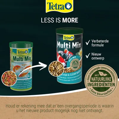 Tetra Multi Mix met nieuw design, verbeterde formule en natuurlijke ingrediënten. Geen toegevoegde conserveermiddelen of kleurstoffen. Tetra Multi Mix met nieuw design, verbeterde formule en natuurlijke ingrediënten. Geen toegevoegde conserveermiddelen of kleurstoffen.