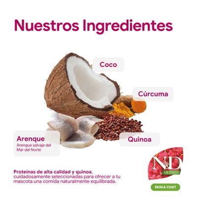 Ingredientes: coco, cúrcuma, quinoa, arenque. Proteínas de alta calidad y quinoa para una alimentación equilibrada. Marca: N&D Quinoa Skin & Coat.