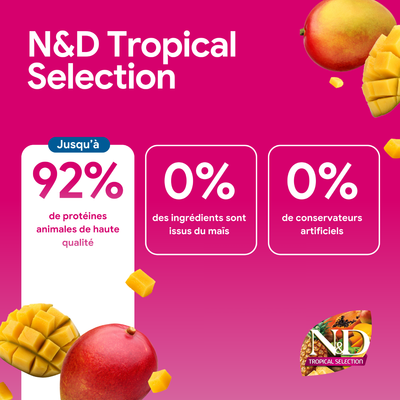 N&D Tropical Selection : jusqu'à 92 % de protéine animale, 0 % d'ingrédients à base de maïs, 0 % de conservateurs artificiels.