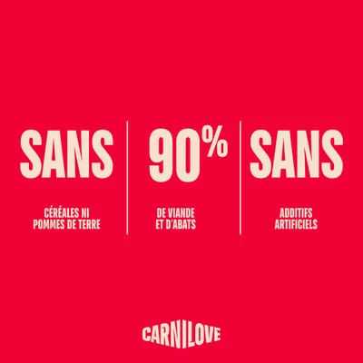 Carnilove : sans céréales ni pommes de terre, 90 % de viande et d’abats, sans additifs artificiels. Carnilove : sans céréales ni pommes de terre, 90 % de viande et d’abats, sans additifs artificiels.