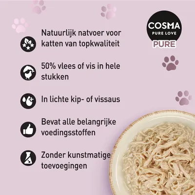 COSMA PURE LOVE PURE. Natuurlijk natvoer voor katten, 50% vlees of vis in hele stukken, in lichte kip- of vissaus, bevat alle belangrijke voedingsstoffen, zonder kunstmatige toevoegingen.
