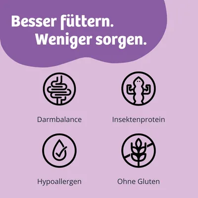 Besser füttern. Weniger sorgen. Darmbalance, Insektenprotein, Hypoallergen, Ohne Gluten.