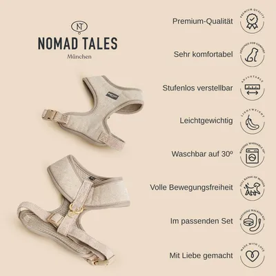 Nomad Tales München, harnais beige. Texte en allemand : Premium-Qualität, Sehr komfortabel, Stufenlos verstellbar, Leichtgewichtig, Waschbar auf 30°, Volle Bewegungsfreiheit, Im passenden Set, Mit Liebe gemacht.